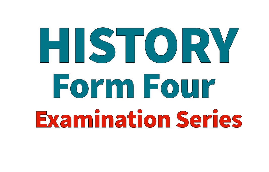 History Form Four Examinations Series - ISESE (1-10) 2024 9 History Form Four Examinations Series - ISESE (1-10) 2024
